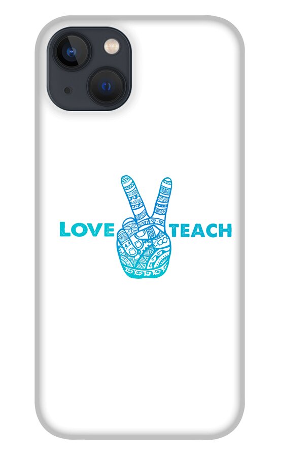 Teacher iPhone 13 Case featuring the digital art Love Peace Teach, Love To Teach Peace - Boho Hand by Laura Ostrowski