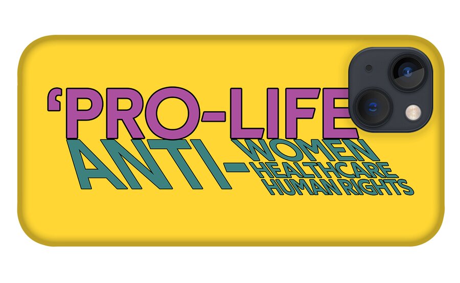 Pro-choice iPhone 13 Case featuring the digital art Not So Pro Life Aggressive Flavor by Christopher Lotito
