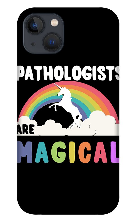 Funny iPhone 13 Case featuring the digital art Pathologists Are Magical by Flippin Sweet Gear