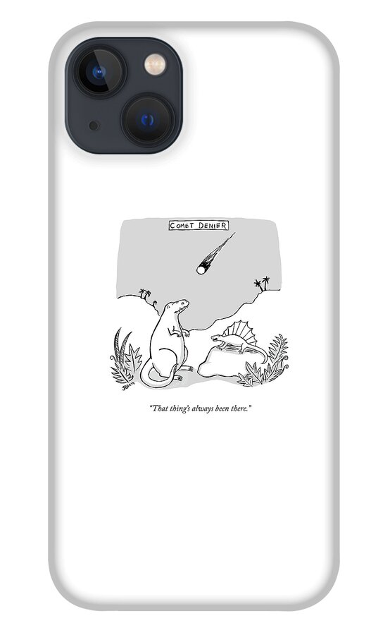 That Thing's Always Been There iPhone 13 Case