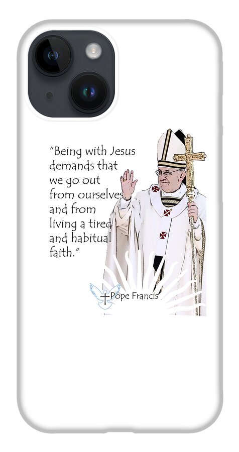 Pope iPhone 14 Case featuring the digital art A Quote from Pope Francis #2 by Garaga Designs