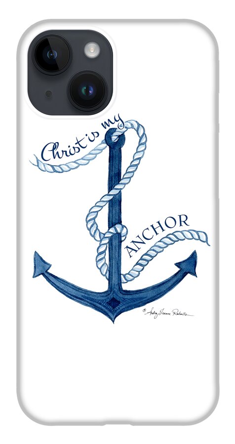 Sea iPhone 14 Case featuring the painting Beach House Nautical Ship Christ is my Anchor by Audrey Jeanne Roberts