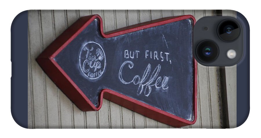 Valerie Collins iPhone 14 Case featuring the photograph But First Coffee Tin Cup Sign by Valerie Collins