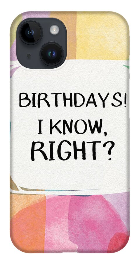 #faaAdWordsBest iPhone 14 Case featuring the painting I Know Right- Birthday Art by Linda Woods by Linda Woods