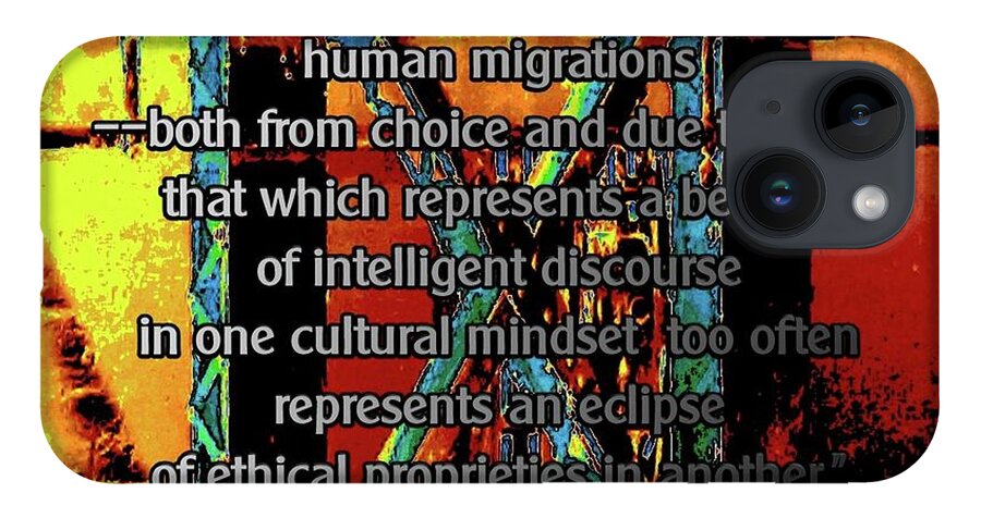 Immigration Policies iPhone 14 Case featuring the digital art Migrations and Humanity by Aberjhani's Official Postered Chromatic Poetics