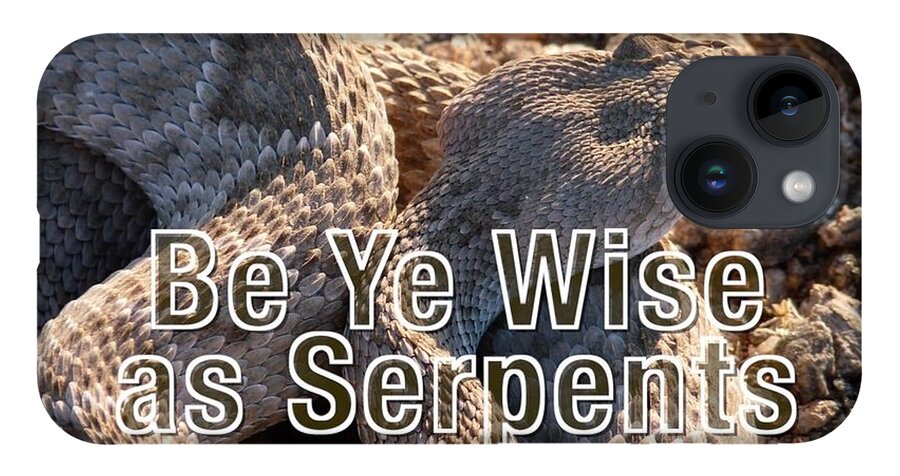 Adage iPhone 14 Case featuring the photograph Be Ye Wise as Serpents by Judy Kennedy