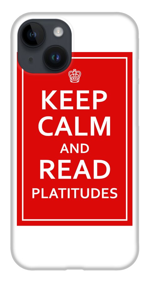 Richard Reeve iPhone 14 Case featuring the digital art Keep Calm - Read Platitudes by Richard Reeve