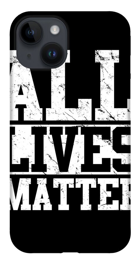 Conservative iPhone 14 Case featuring the digital art All Lives Matter by Flippin Sweet Gear