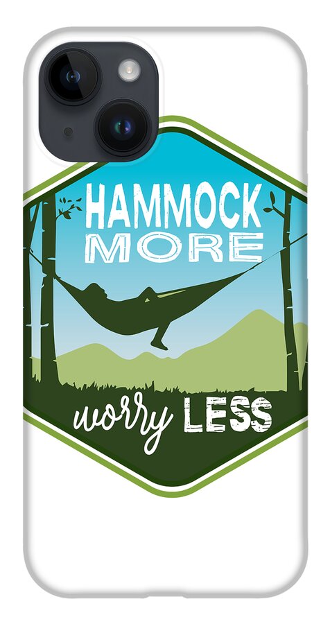 Hammock More iPhone 14 Case featuring the digital art Hammock More, Worry Less by Laura Ostrowski
