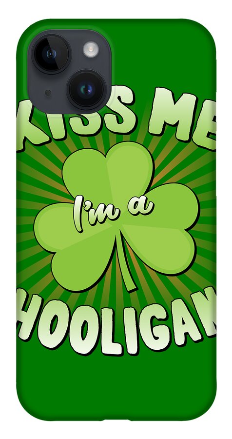 Cool iPhone 14 Case featuring the digital art Kiss Me Im A Hooligan St Patricks by Flippin Sweet Gear