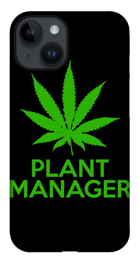 Sarcastic iPhone 14 Case featuring the digital art Plant Manager Weed Pot Cannabis by Flippin Sweet Gear