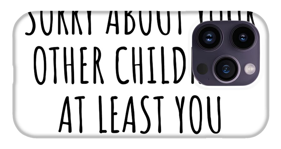https://render.fineartamerica.com/images/rendered/default/phone-case/iphone14promax/images/artworkimages/medium/3/funny-mom-gift-for-mother-from-daughter-son-sorry-about-your-other-children-hilarious-birthday-mothers-day-gag-present-christmas-joke-funnygiftscreation-transparent.png?&targetx=0&targety=-423&imagewidth=1794&imageheight=1887&modelwidth=1794&modelheight=1014&backgroundcolor=ffffff&orientation=1