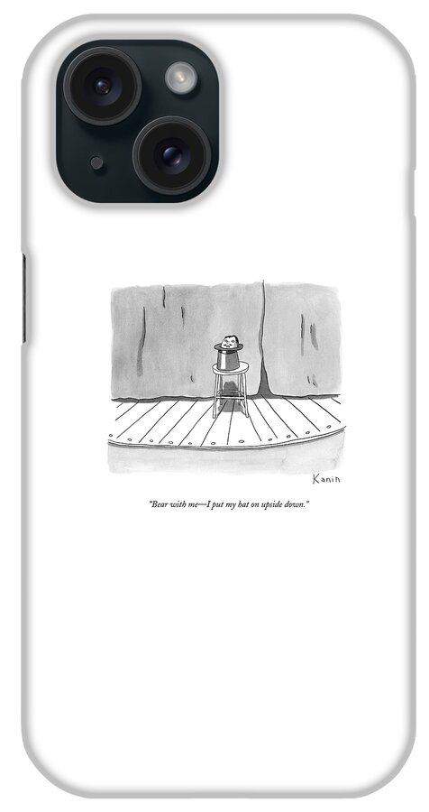 Bear With Me - I Put My Hat On Upside Down iPhone Case