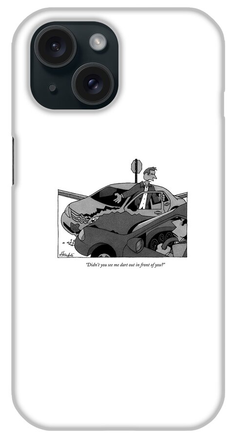 Didn't You See Me Dart Out In Front Of You? iPhone Case