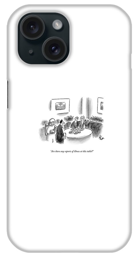 Are There Any Reports Of Illness At This Table? iPhone Case