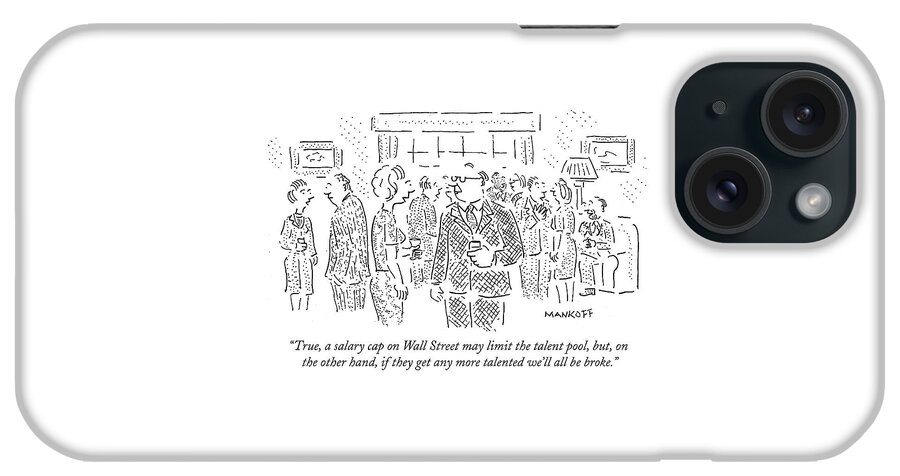 Money iPhone Case featuring the drawing True, A Salary Cap On Wall Street May Limit by Robert Mankoff