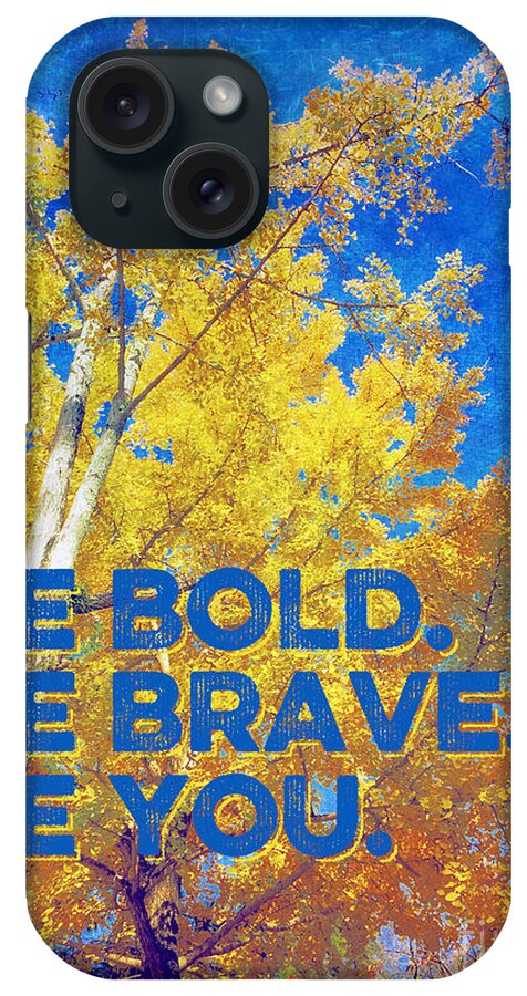 Be Bold iPhone Case featuring the photograph Be Bold Be Brave Be You Blazing Ginkgo Tree by Beverly Claire Kaiya