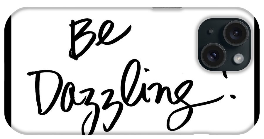 Be iPhone Case featuring the mixed media Be Dazzling by South Social Studio