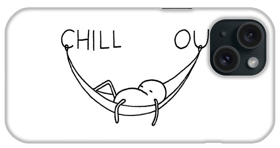 Chill Out iPhone Case by Smith and Ford - Fine Art America