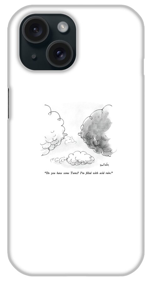 Do You Have Some Tums?  I'm Filled With Acid Rain iPhone Case