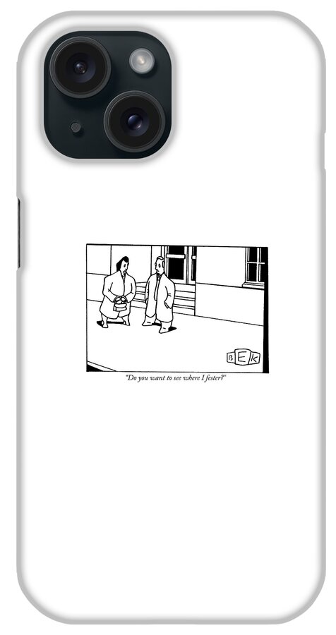 Do You Want To See Where I Fester? iPhone Case