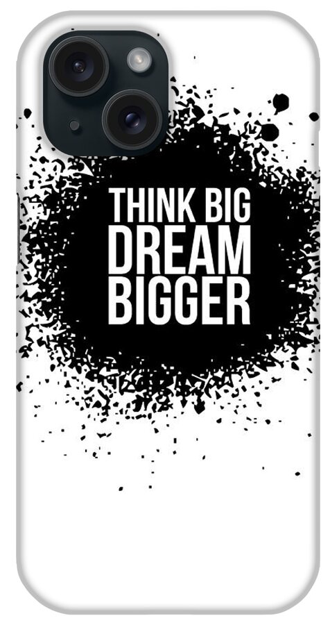  iPhone Case featuring the digital art Dream Bigger Poster White by Naxart Studio