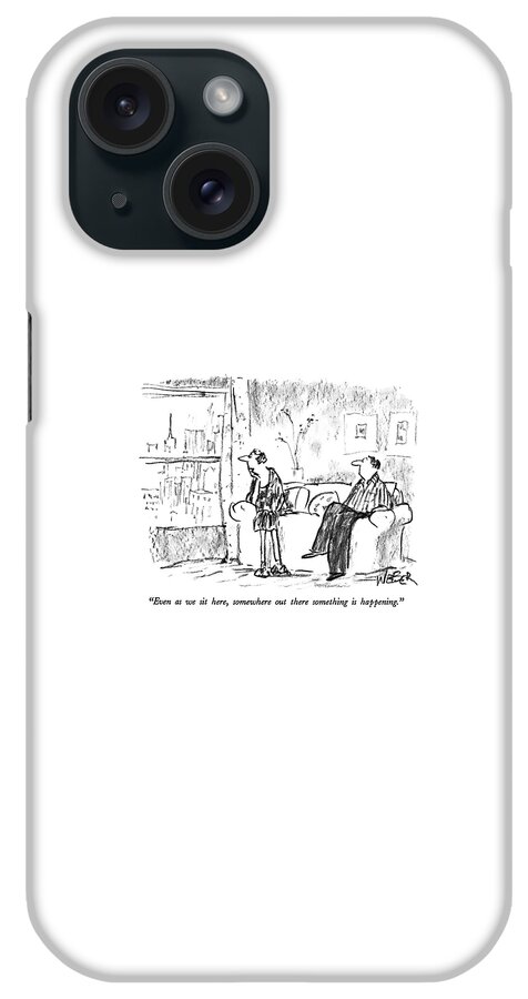 Even As We Sit Here iPhone Case
