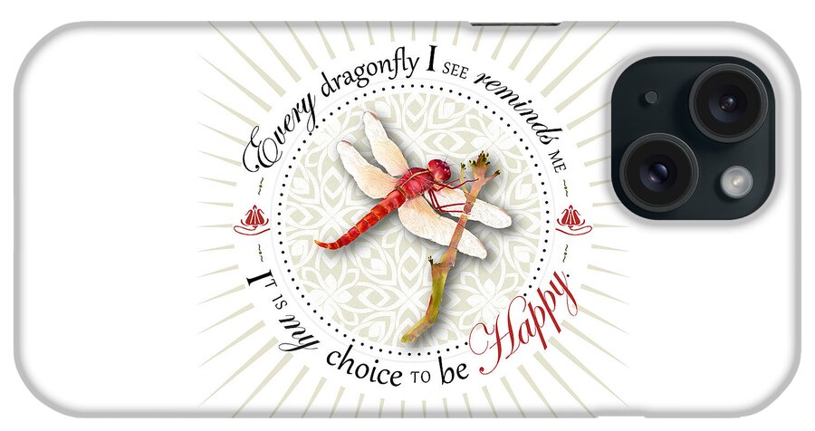 Dragonfly iPhone Case featuring the painting Every dragonfly I see reminds me it is my choice to be happy. by Amy Kirkpatrick