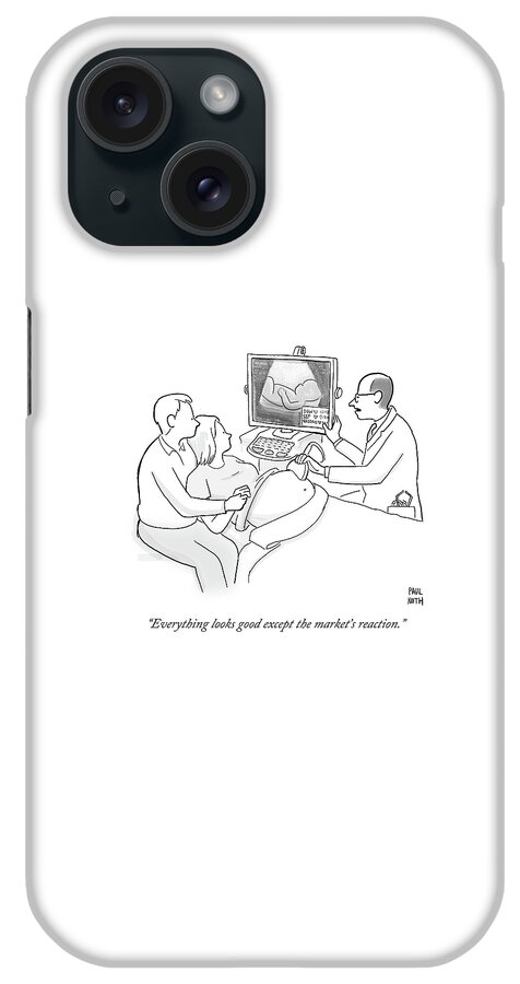 Everything Looks Good Except The Market's Reaction iPhone Case