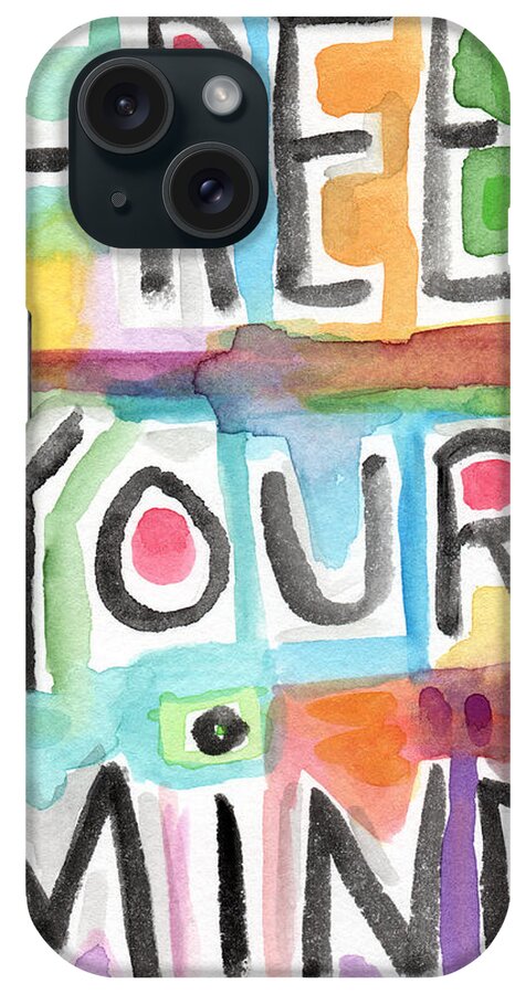 Free Your Mind iPhone Case featuring the painting FREE YOUR MIND- colorful word painting by Linda Woods