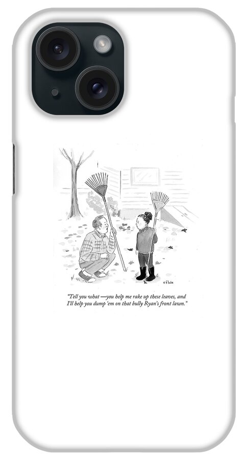 Help Me Rake Up These Leaves And I'll Help iPhone Case