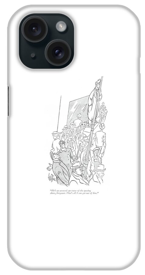 He's An Amused Spectator Of The Passing Show iPhone Case