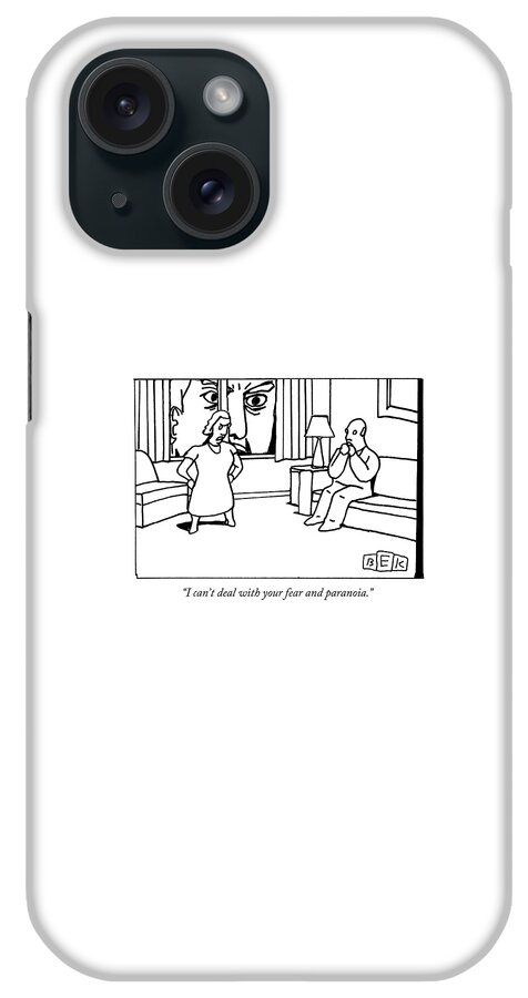 I Can't Deal With Your Fear And Paranoia iPhone Case