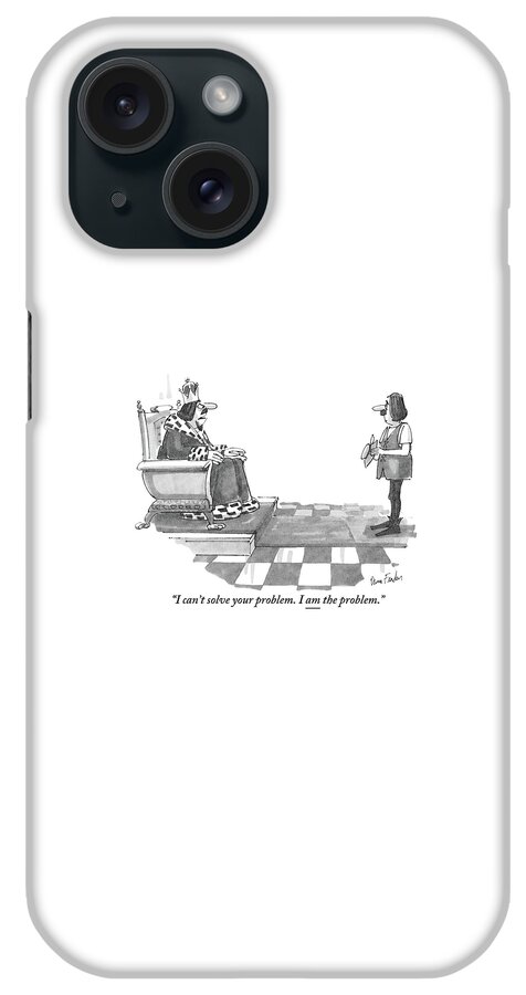 I Can't Solve Your Problem. I Am The Problem iPhone Case