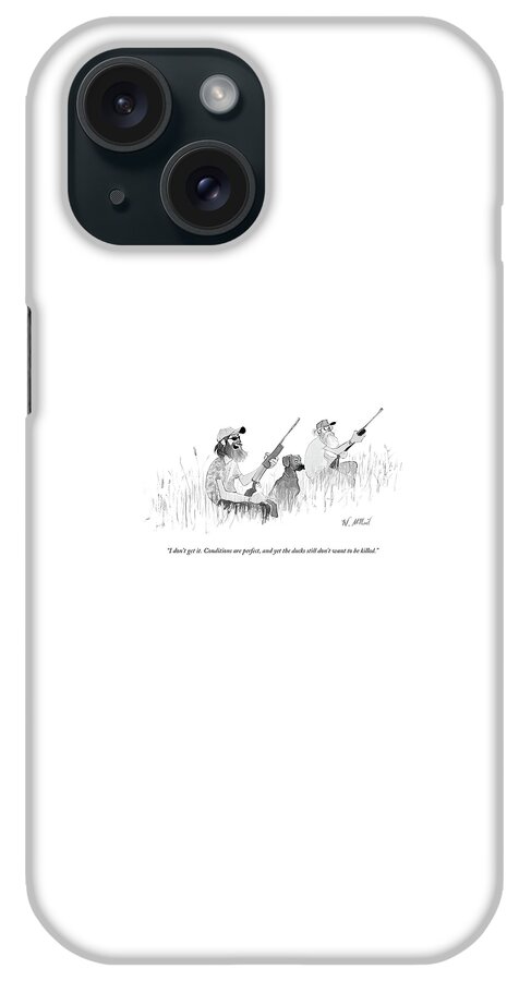 I Don't Get It. Conditions Are Perfect iPhone Case