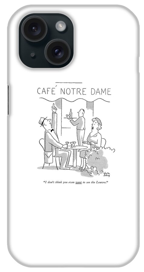 I Don't Think You Even Want To See The Louvre iPhone Case