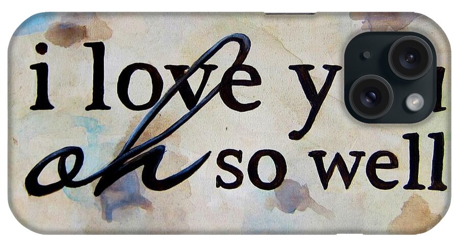 I Love You iPhone Case featuring the painting I Love You Oh So Well by Michelle Eshleman