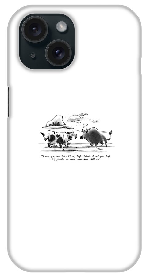I Love You, Too, But With My High Cholesterol iPhone Case