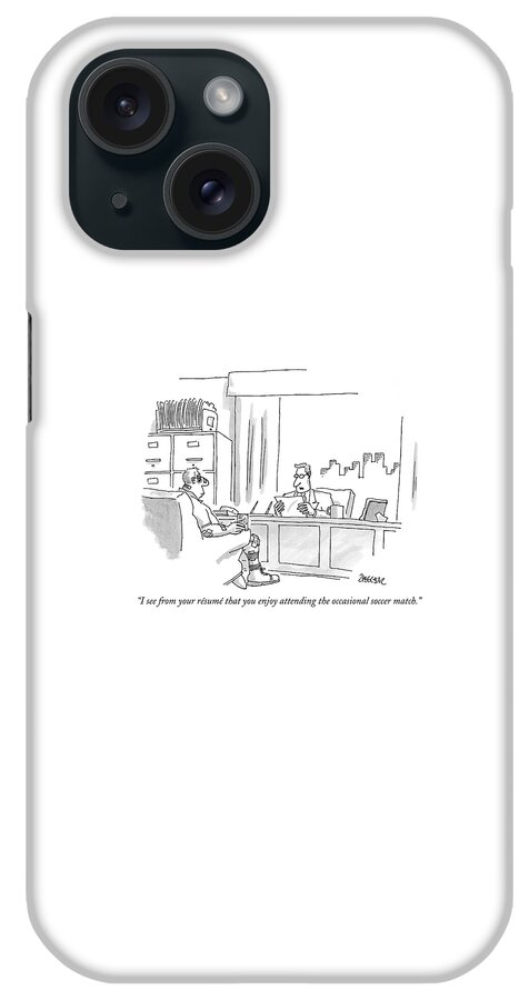 I See From Your Resume That You Enjoy Attending iPhone Case