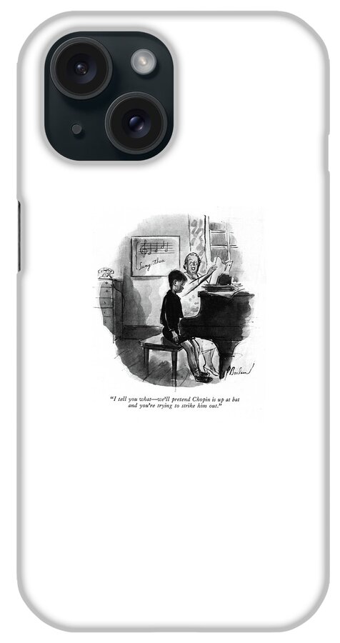 I Tell You What - We'll Pretend Chopin iPhone Case
