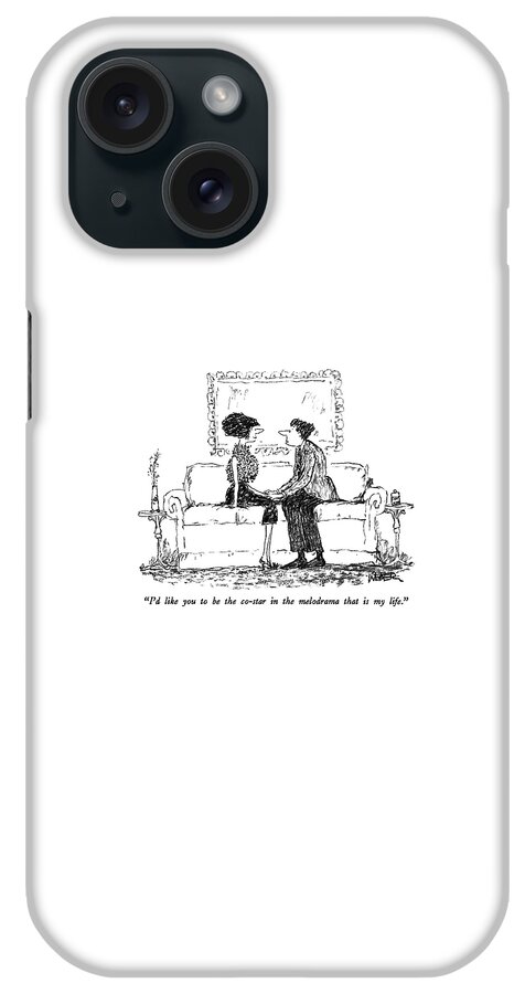 I'd Like You To Be The Co-star In The Melodrama iPhone Case
