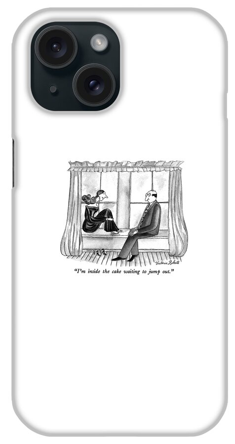 I'm Inside The Cake Waiting To Jump Out iPhone Case
