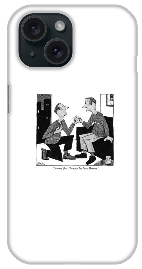 I'm Sorry, Jim.  I Love You, But I Hate Vermont iPhone Case