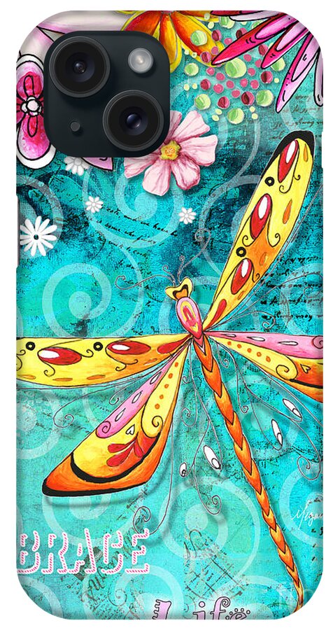 Dragonfly iPhone Case featuring the painting Inspirational Dragonfly Floral Art Inspiring art Quote Embrace Life by Megan Duncanson by Megan Aroon