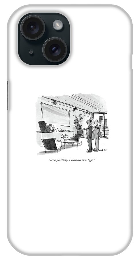 It's My Birthday. Churn Out Some Hype iPhone Case