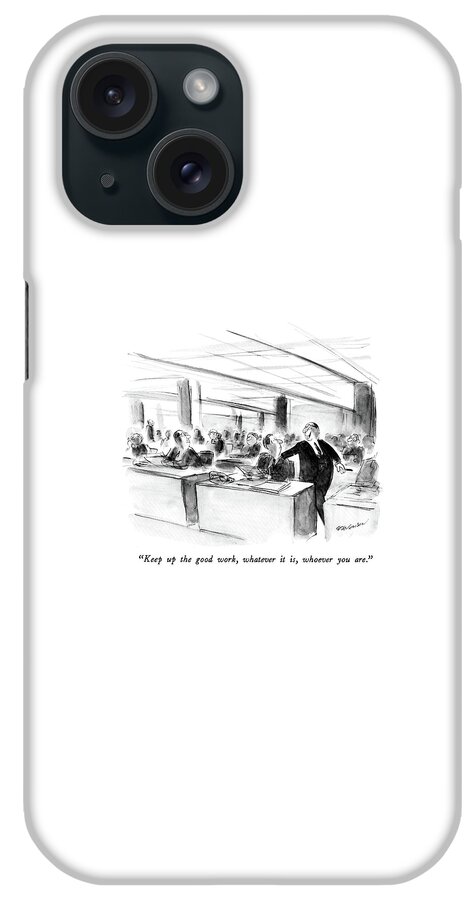 Keep Up The Good Work iPhone Case