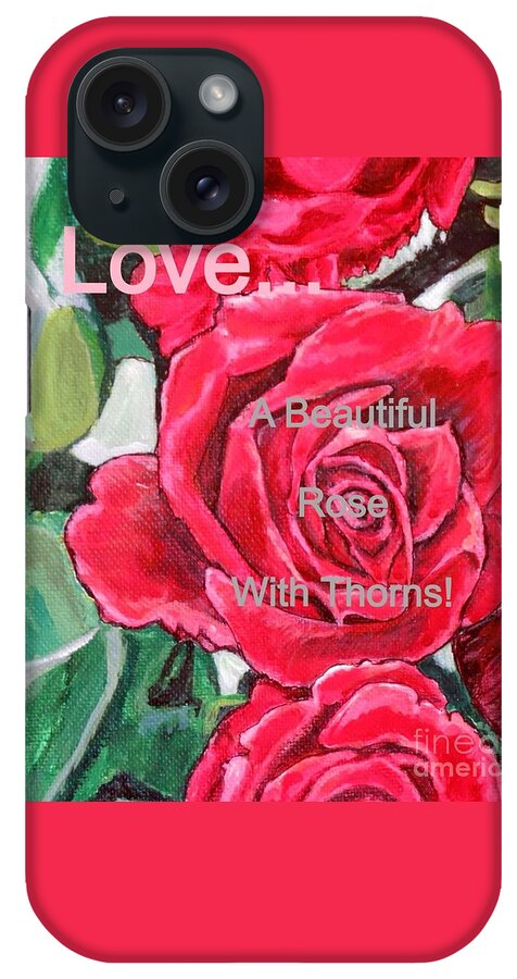 Nature Scene Old Fashioned Red Climbing Roses With Green Foliage And Dappled Sunlight With Romantic Sentiment About Love iPhone Case featuring the painting Love... A Beautiful Rose with Thorns #2 by Kimberlee Baxter