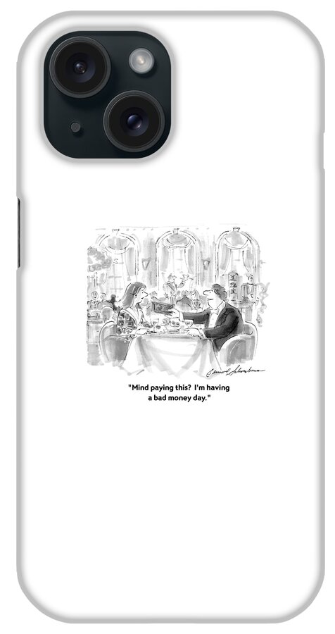 Mind Paying This?  I'm Having A Bad Money Day iPhone Case