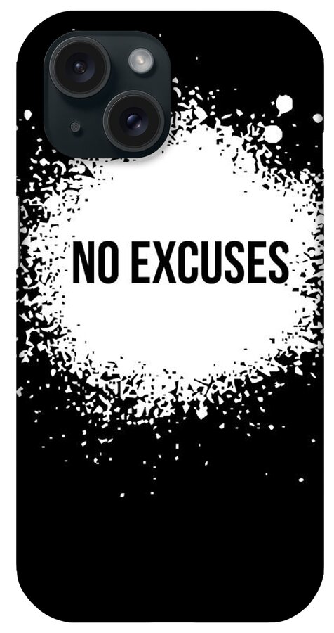Motivational iPhone Case featuring the digital art No Excuses Poster Black by Naxart Studio