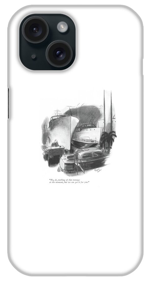 No, Sir, Nothing Of That Tonnage At The Moment iPhone Case